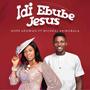 Idi Ebube Jesus (feat. Micheal Akingbala)