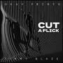 Cut A Flick (feat. Timmy Blaze)