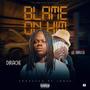 Blame on him (feat. Lil Africa) [Explicit]