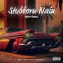 STUBBORN NAIN (Explicit)