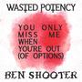 You Only Miss Me When You’re Out (of Options) (feat. Ben Shooter) [Explicit]