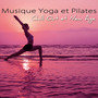 Musique Yoga et Pilates – Musique Chill Out et New Age pour Cours de Yoga, Ashtanga Yoga et Pilates