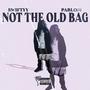 Not The Old Bag (Explicit)