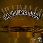 LA ULTIMA GOTA