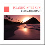 Islands In The Sun - Cuba & Trinidad