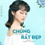 Chúng Ta Từng Rất Đẹp