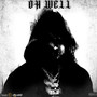 OH WELL (Explicit)