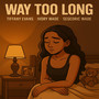 Way Too Long (feat. Tiffany Evans) [Explicit]