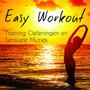 Easy Workout - Training Oefeningen en Sensuele Muziek met Lounge Chillout Electro Instrumental Klank