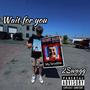 Wait for you (feat. 2Swagg) [Explicit]