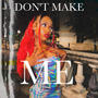 Don't Make Me (Explicit)