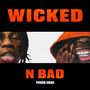 Wicked N Bad (Explicit)