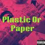 Plastic Or Paper (Explicit)