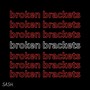 Broken Brackets (Explicit)