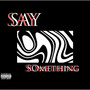 Say Something (Explicit)