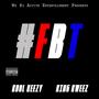 FBT (feat. King Kweez) [Explicit]