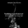 Nothing Last Forever (feat. Woza Chado)