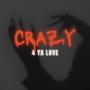 Crazy 4 Ya Love (Explicit)