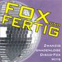 Fox Und Fertig - Zwanzig Gnadenlose Disco-Fox Hits