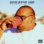 WHAT'S UP (Explicit)