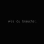 Was du brauchst (Explicit)