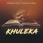 Khuleka (feat. Zinah & Vilane)