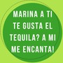 Marina a Ti Te Gusta el Tequila? a Mi Me Encanta!