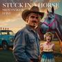 Stuck In A Horse (With You) [Explicit]