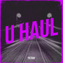 U Haul (Explicit)