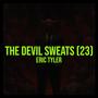 The Devil Sweats (2023 Mix) [Explicit]