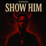 Show Him (Explicit)