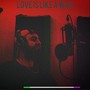 Love Is Like A War
