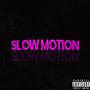 SLOW MOTION (Explicit)