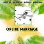 Online Marriage (feat. Vin Qualiva, Mjivaras & Kushomina)