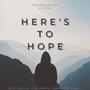 Here's To Hope (Explicit)