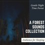 A Forest Sounds Collection: Gentle Night Time Forest Ambience for Sleeping