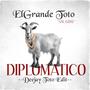 DIPLOMATICO FT ELGRANDE TOTO