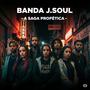 Banda J.Soul - A Saga Profética