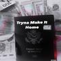 Tryna Make It Home (Explicit)