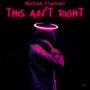 This Ain't Right (feat. Advokit) [Explicit]