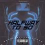 Halfway To 50 (Explicit)