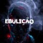 Ebulição (Explicit)