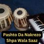 Pashto Da Nakrezo Shpa Wala Saaz