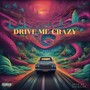 Drive Me Crazy (feat. Slim T-Kay) [Explicit]