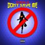 Don't Save Me (Explicit)