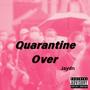 Quarintine Over (Explicit)