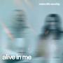 Alive In Me