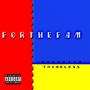 F O R T H E F A M (Explicit)