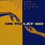 OK to Let Go (Explicit)