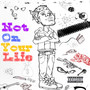 Not on Your Life (Explicit)